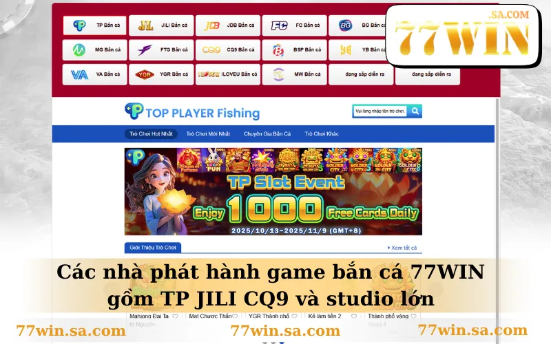 Các nhà phát hành game bắn cá 77WIN gồm TP JILI CQ9 và studio lớn