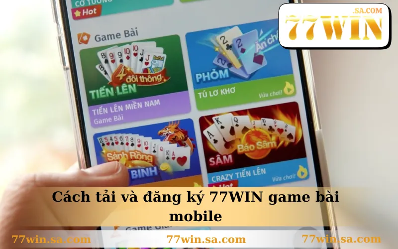Cách tải và đăng ký 77WIN game bài mobile