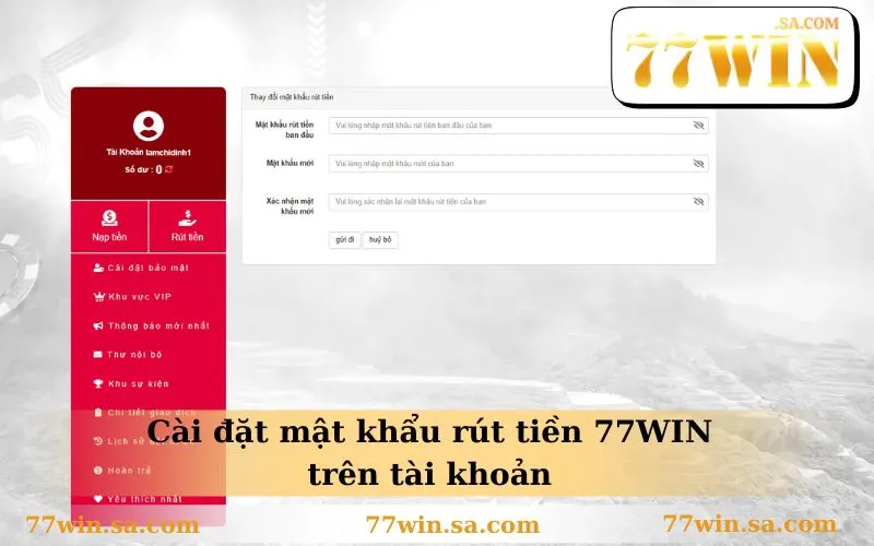 Cài đặt mật khẩu rút tiền 77WIN trên tài khoản