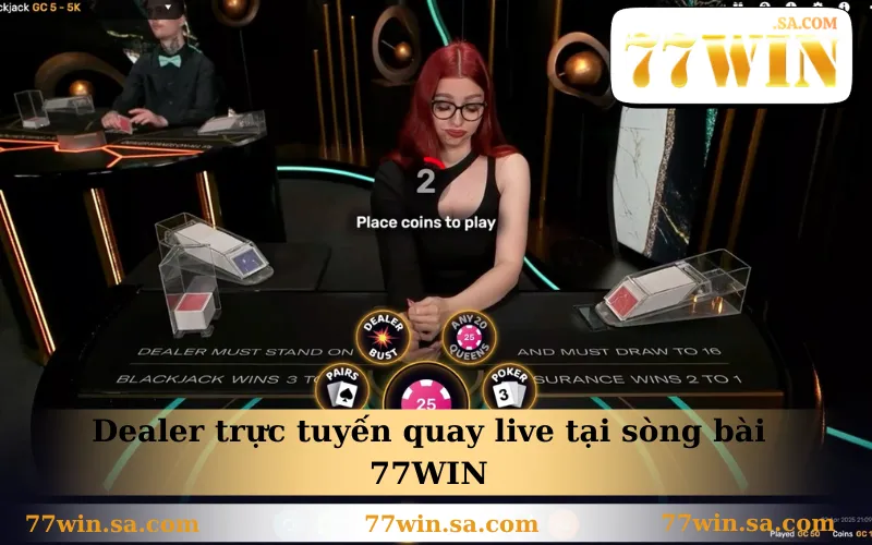 Dealer trực tuyến quay live tại sòng bài 77WIN